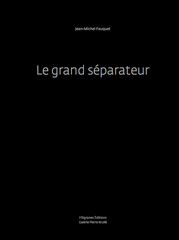 Le grand séparateur - Jean-Michel Fauquet