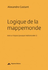 Logique de la mappemonde - Alexandre Castant