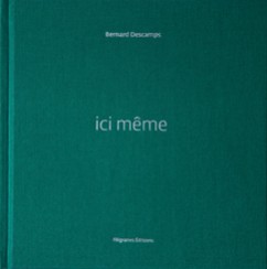 ici même - Bernard Descamps