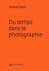 Du temps dans la photographie - Arnaud Claass