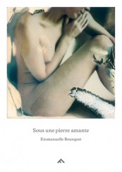 Sous une pierre amante - Emmanuelle Bousquet 