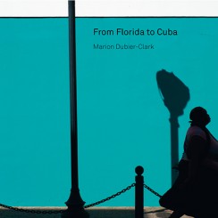 From Florida to Cuba - Marion Dubier-Clark