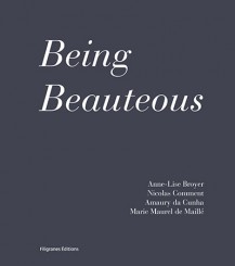 Being Beauteous - Amaury da Cunha, Marie Maurel de Maillé, Nicolas Comment, Anne-Lise Broyer