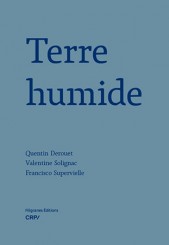 Terre humide - Quentin Derouet, Valentine Solignac, Francisco  Supervielle