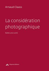 La considération photographique - Arnaud Claass