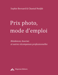 Prix photo, mode d’emploi - Sophie Bernard, Chantal Nedjib